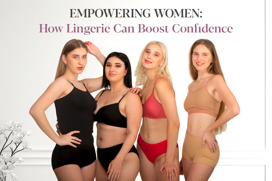 Empowering Women: How Lingerie Can Boost Confidence