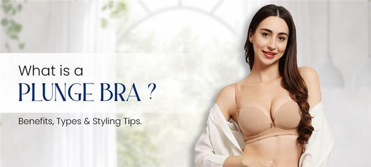 What is a Plunge Bra? Benefits, Types & Styling Tips
