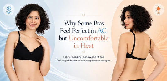 Why Some Bras Feel Perfect in AC but Uncomfortable in Heat